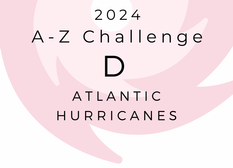 A-Z CHALLENGE – ATLANTIC HURRICANES: D