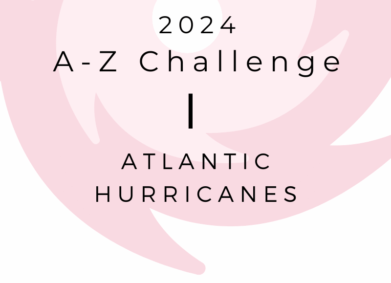 A-Z CHALLENGE – ATLANTIC HURRICANES: I