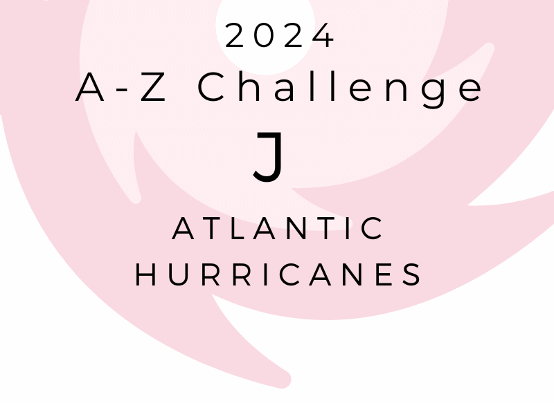 A-Z CHALLENGE – ATLANTIC HURRICANES: J