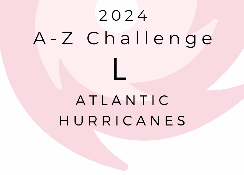 A-Z CHALLENGE – ATLANTIC HURRICANES: L