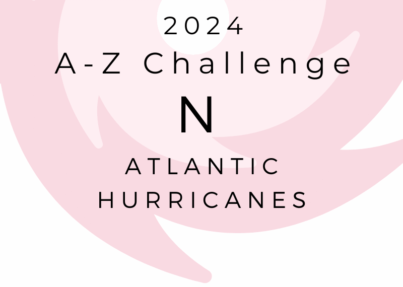 A-Z CHALLENGE – ATLANTIC HURRICANES: N